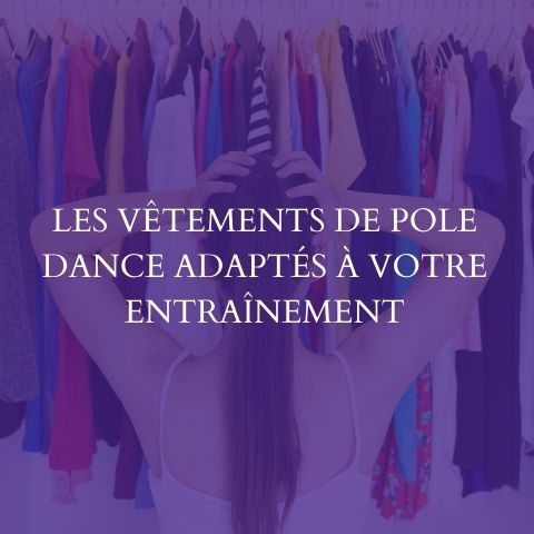 Les vêtements de pole dance adaptés à votre entraînement