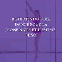 Bienfaits du pole dance pour la confiance et l'estime de soi